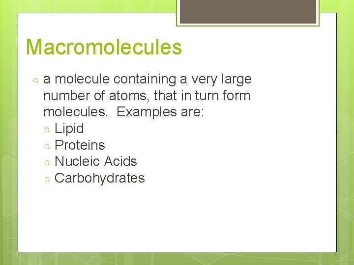 Macromolecules ○ a molecule containing a very large number of atoms, that in turn