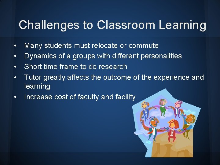Challenges to Classroom Learning • • • Many students must relocate or commute Dynamics Challenges to Classroom Learning • • • Many students must relocate or commute Dynamics