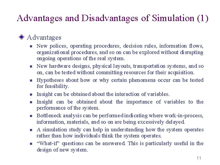 Advantages and Disadvantages of Simulation (1) Advantages n n n n New polices, operating