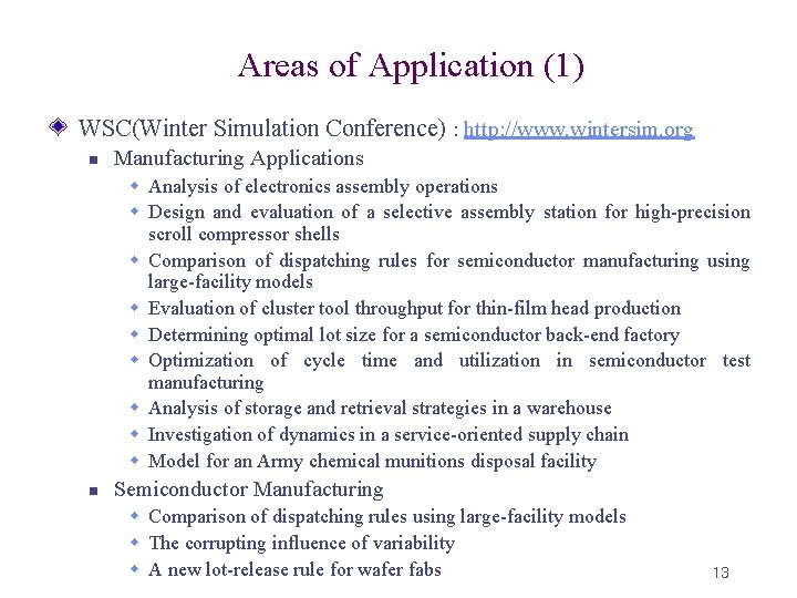 Areas of Application (1) WSC(Winter Simulation Conference) : http: //www. wintersim. org n Manufacturing