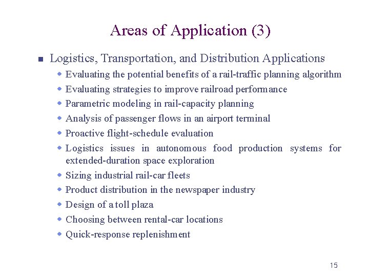 Areas of Application (3) n Logistics, Transportation, and Distribution Applications w w w Evaluating