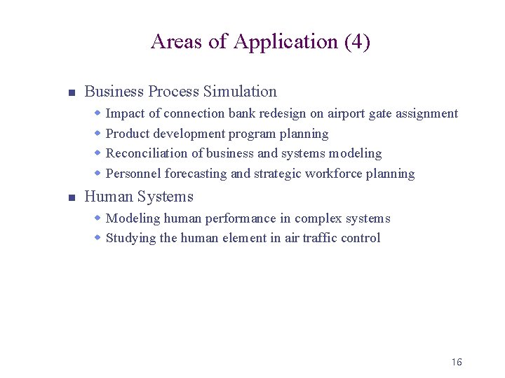 Areas of Application (4) n Business Process Simulation w w n Impact of connection