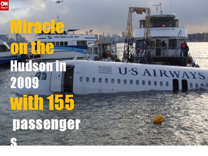 Miracle on the Hudson in 2009 with 155 passenger s 