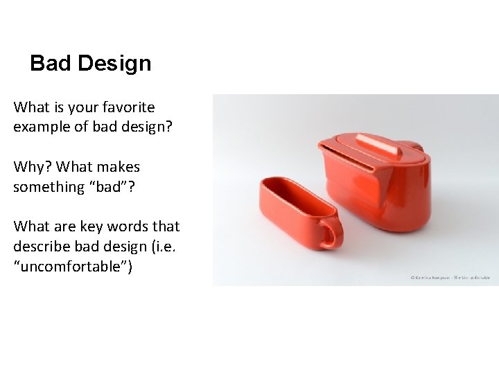 Bad Design What is your favorite example of bad design? Why? What makes something