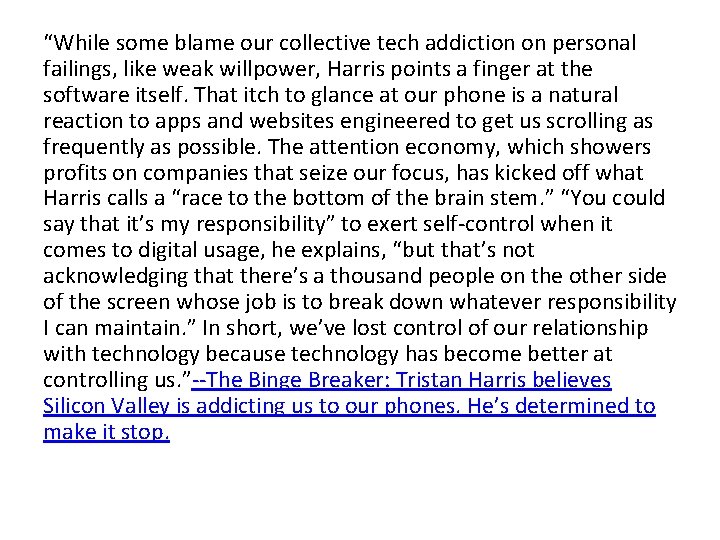 “While some blame our collective tech addiction on personal failings, like weak willpower, Harris