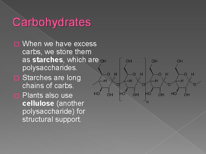 Carbohydrates When we have excess carbs, we store them as starches, which are polysaccharides.