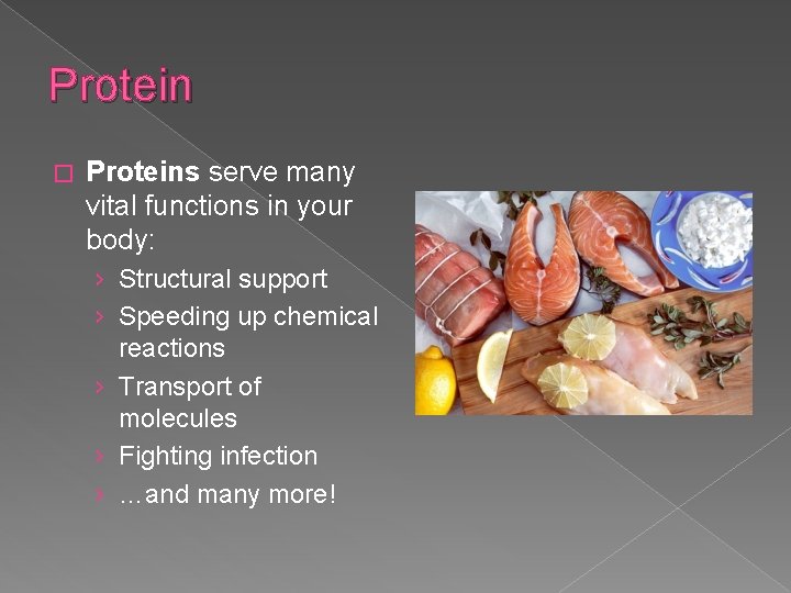 Protein � Proteins serve many vital functions in your body: › Structural support ›