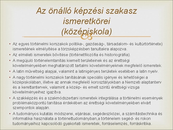 Az önálló képzési szakasz ismeretkörei (középiskola) • Az egyes történelmi korszakok politika-, gazdaság-, társadalom-