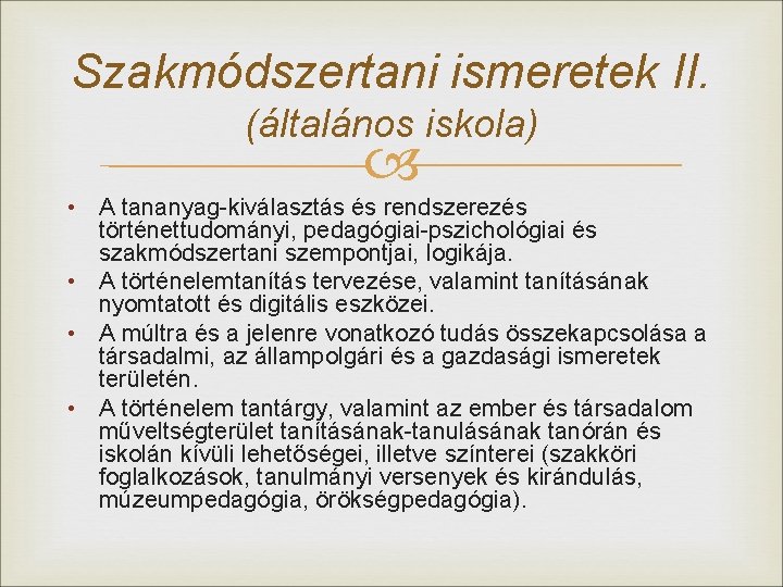 Szakmódszertani ismeretek II. (általános iskola) • A tananyag-kiválasztás és rendszerezés történettudományi, pedagógiai-pszichológiai és szakmódszertani