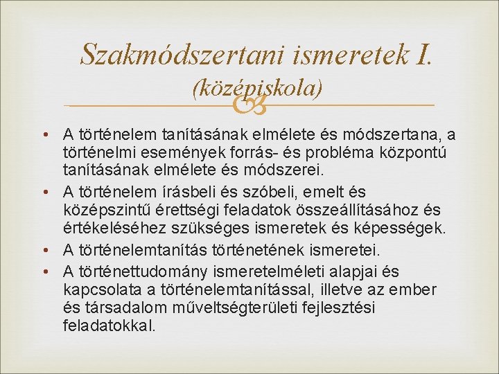 Szakmódszertani ismeretek I. (középiskola) • A történelem tanításának elmélete és módszertana, a történelmi események