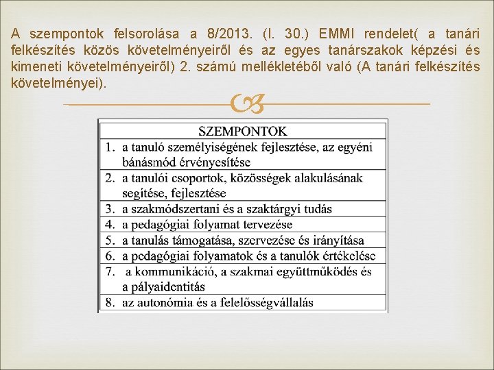 A szempontok felsorolása a 8/2013. (I. 30. ) EMMI rendelet( a tanári felkészítés közös
