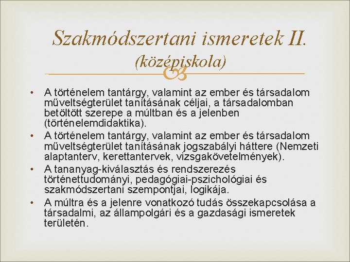 Szakmódszertani ismeretek II. (középiskola) • A történelem tantárgy, valamint az ember és társadalom műveltségterület