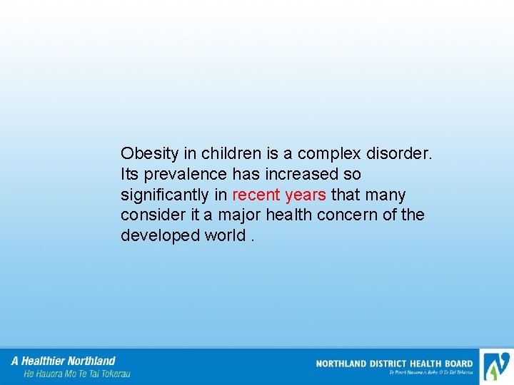 Obesity in children is a complex disorder. Its prevalence has increased so significantly in