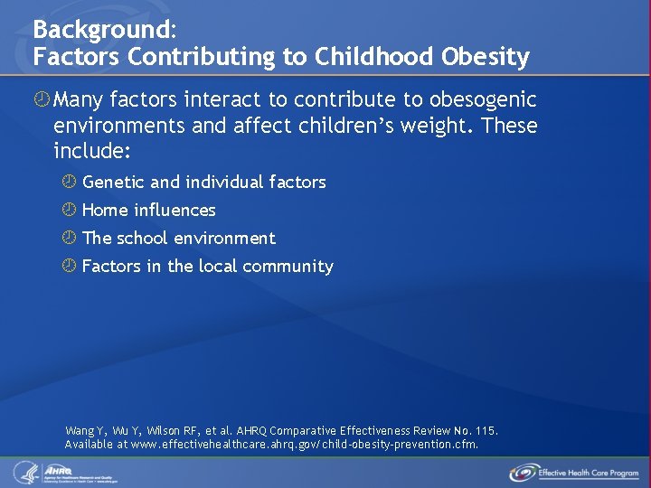 Background: Factors Contributing to Childhood Obesity Many factors interact to contribute to obesogenic environments