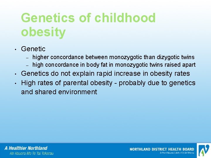 Genetics of childhood obesity • Genetic – – • • higher concordance between monozygotic