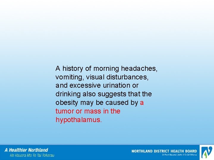 A history of morning headaches, vomiting, visual disturbances, and excessive urination or drinking also