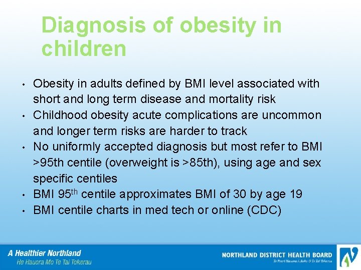 Diagnosis of obesity in children • • • Obesity in adults defined by BMI