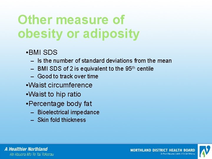 Other measure of obesity or adiposity • BMI SDS – Is the number of