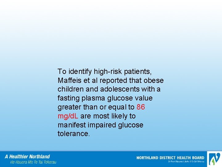 To identify high-risk patients, Maffeis et al reported that obese children and adolescents with