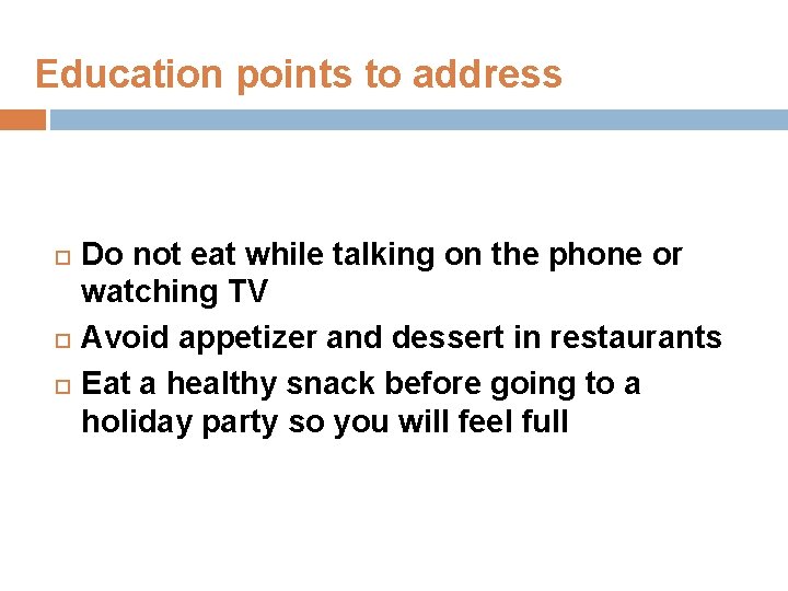 Education points to address Do not eat while talking on the phone or watching