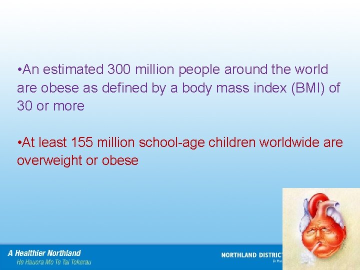  • An estimated 300 million people around the world are obese as defined