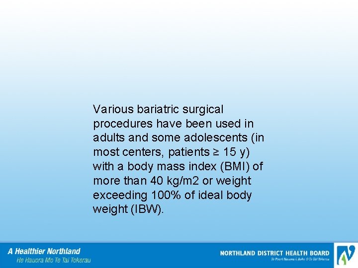 Various bariatric surgical procedures have been used in adults and some adolescents (in most