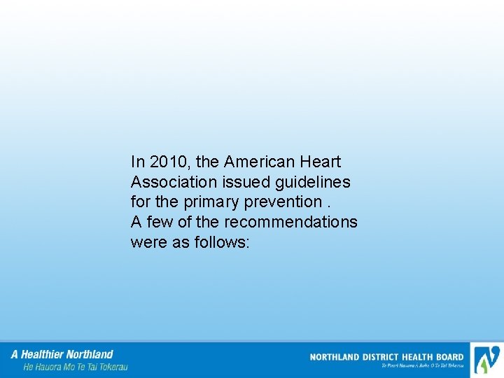 In 2010, the American Heart Association issued guidelines for the primary prevention. A few