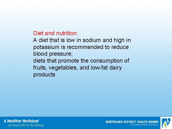 Diet and nutrition: A diet that is low in sodium and high in potassium
