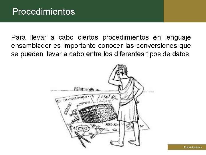 Procedimientos Para llevar a cabo ciertos procedimientos en lenguaje ensamblador es importante conocer las