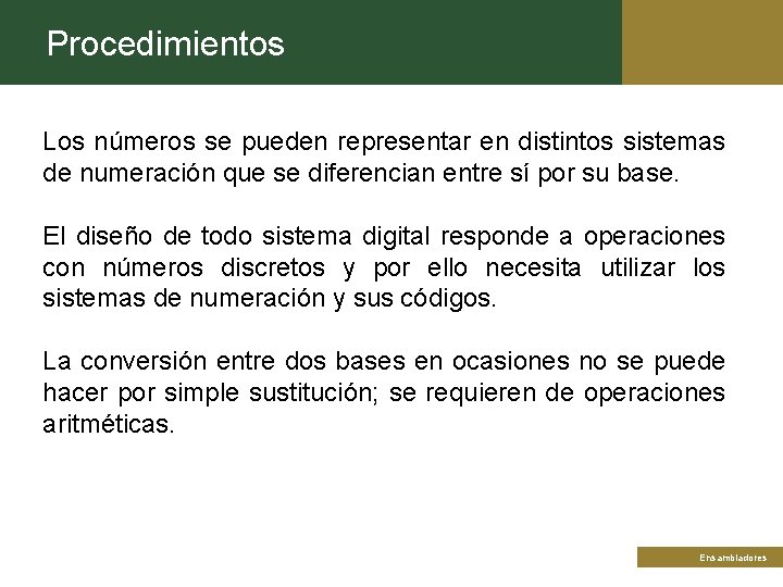 Procedimientos Los números se pueden representar en distintos sistemas de numeración que se diferencian