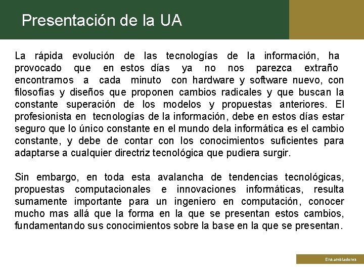 Presentación de la UA La rápida evolución de las tecnologías de la información, ha