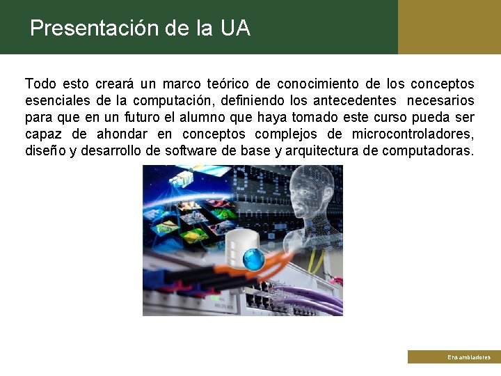 Presentación de la UA Todo esto creará un marco teórico de conocimiento de los