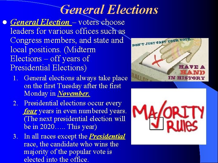 General Elections l General Election – voters choose leaders for various offices such as