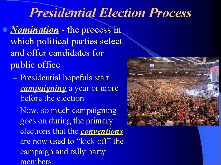 Presidential Election Process l Nomination - the process in which political parties select and