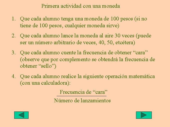 Primera actividad con una moneda 1. Que cada alumno tenga una moneda de 100