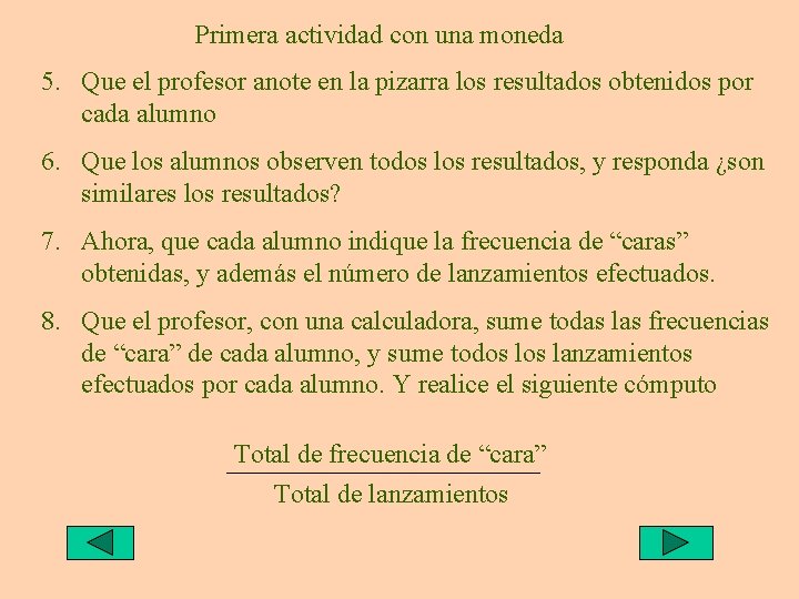 Primera actividad con una moneda 5. Que el profesor anote en la pizarra los