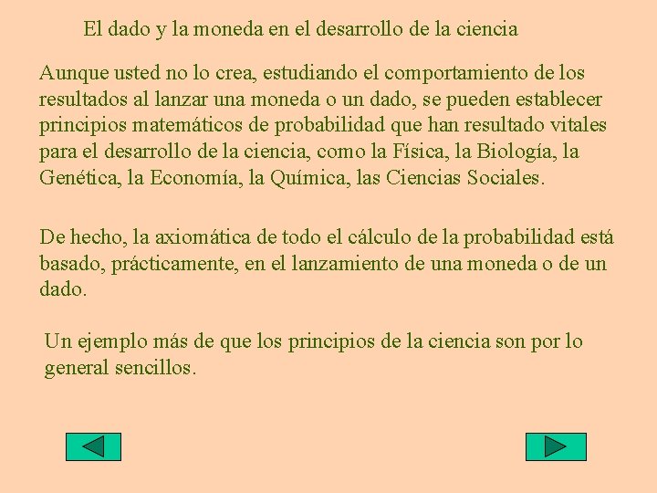 El dado y la moneda en el desarrollo de la ciencia Aunque usted no