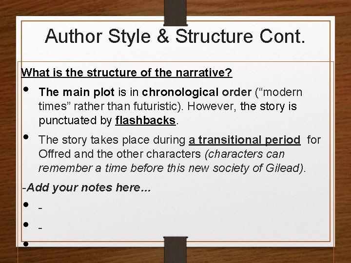 Author Style & Structure Cont. What is the structure of the narrative? • •