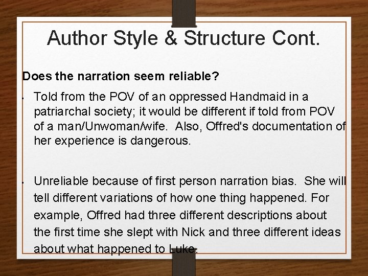 Author Style & Structure Cont. Does the narration seem reliable? • • Told from