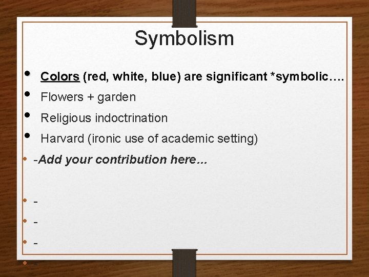 Symbolism • • Colors (red, white, blue) are significant *symbolic…. Flowers + garden Religious