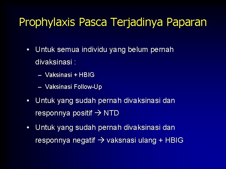 Prophylaxis Pasca Terjadinya Paparan • Untuk semua individu yang belum pernah divaksinasi : –