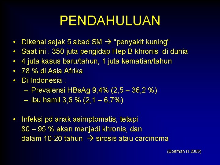 PENDAHULUAN • • • Dikenal sejak 5 abad SM “penyakit kuning” Saat ini :