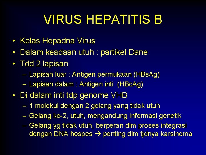 VIRUS HEPATITIS B • Kelas Hepadna Virus • Dalam keadaan utuh : partikel Dane