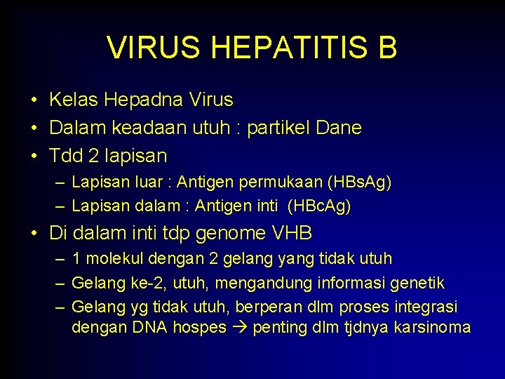 VIRUS HEPATITIS B • Kelas Hepadna Virus • Dalam keadaan utuh : partikel Dane VIRUS HEPATITIS B • Kelas Hepadna Virus • Dalam keadaan utuh : partikel Dane