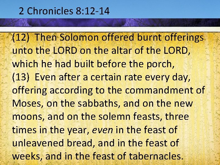 Acts 1: 9 -12 2 Chronicles 8: 12 -14 (12) Then Solomon offered burnt