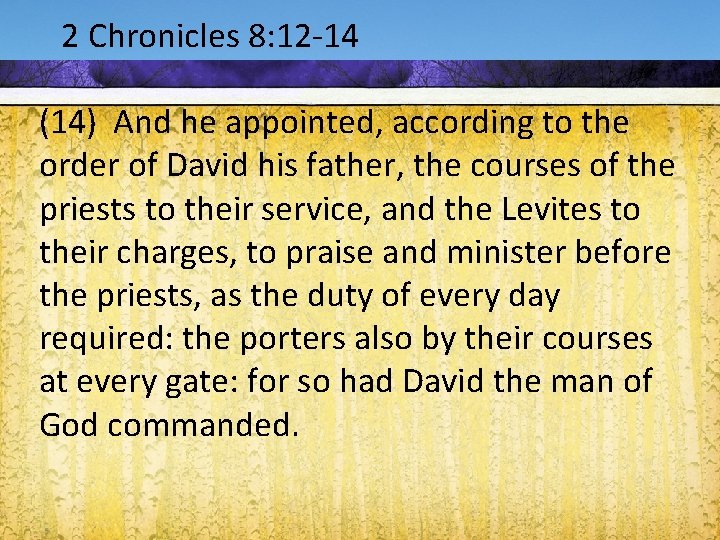 Acts 1: 9 -12 2 Chronicles 8: 12 -14 (14) And he appointed, according