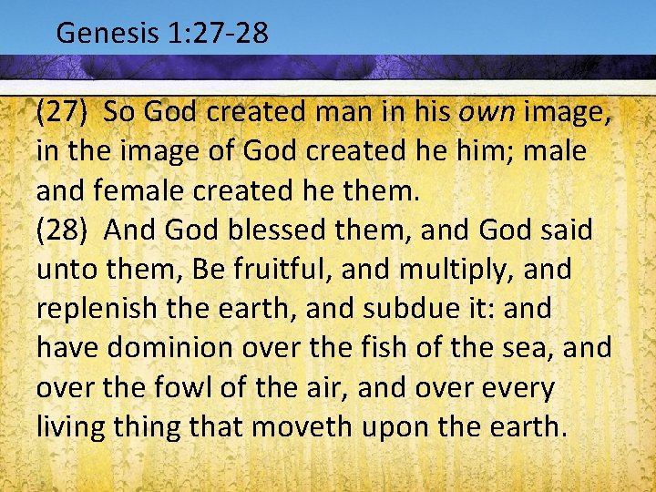 Acts 1: 9 -12 1: 27 -28 Genesis (27) So God created man in