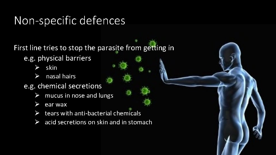 Non-specific defences First line tries to stop the parasite from getting in e. g.
