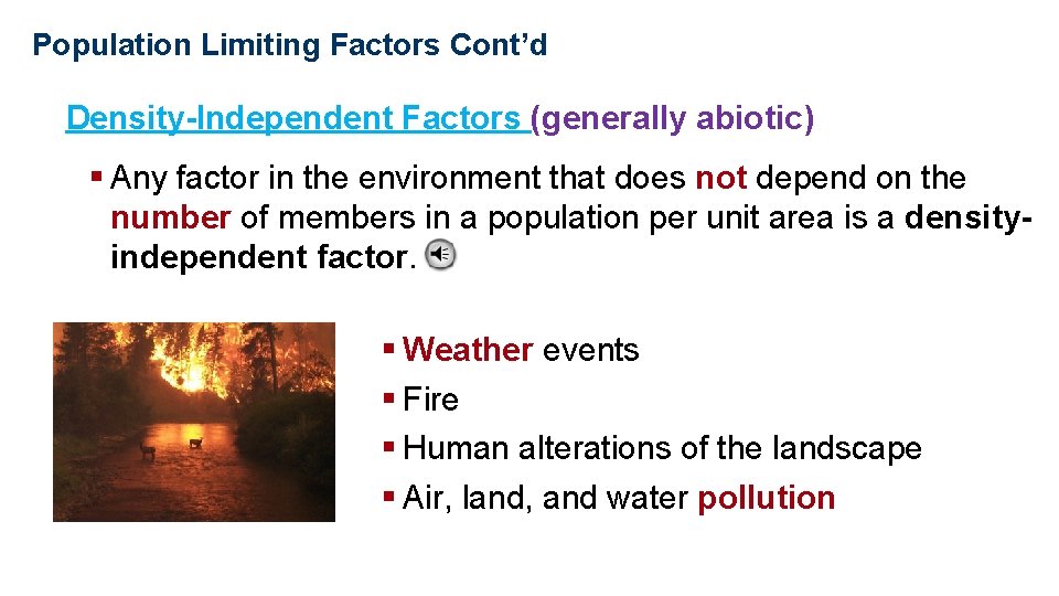Population Ecology Population Limiting Factors Cont’d Density-Independent Factors (generally abiotic) § Any factor in