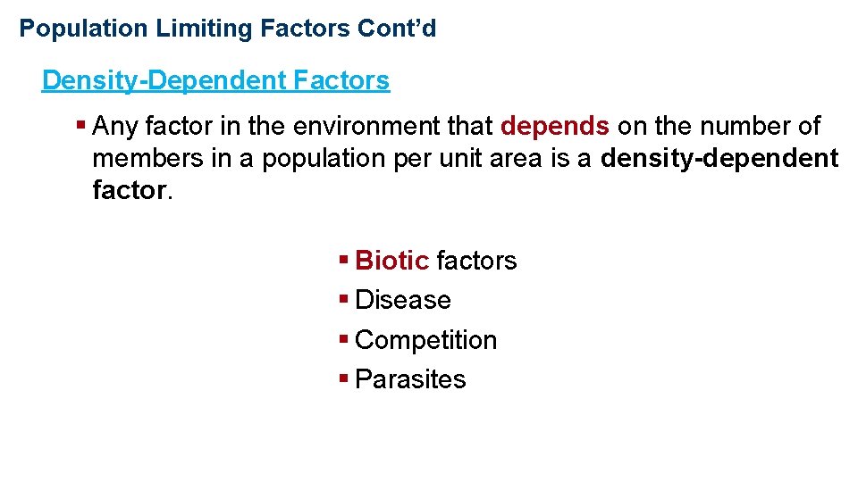Population Ecology Population Limiting Factors Cont’d Density-Dependent Factors § Any factor in the environment